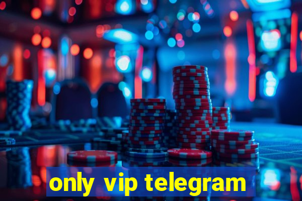 only vip telegram